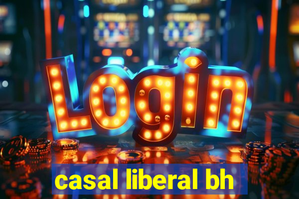 casal liberal bh